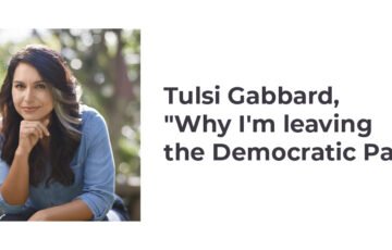 Tulsi Gabbard: “Why I’m Leaving The Democratic Party”